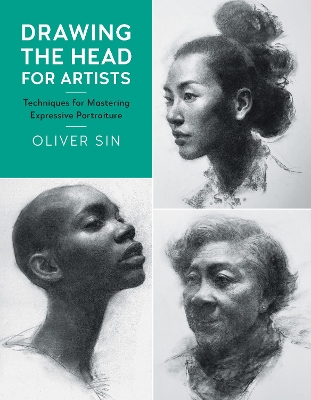 Drawing the Head for Artists: Techniques for Mastering Expressive Portraiture: Volume 2 book