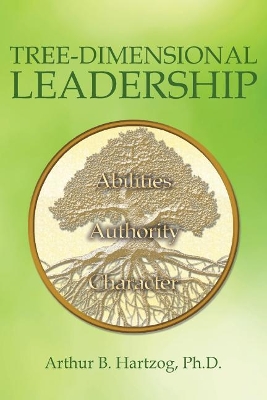 Tree-Dimensional Leadership by Arthur B Hartzog, Sr