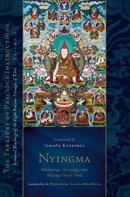 Nyingma: Mahayoga, Anuyoga, and Atiyoga, Part Two: Essential Teachings of the Eight Practice Lineages of Tibet, Volume 2 book