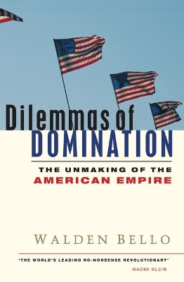Dilemmas of Domination by Walden Bello