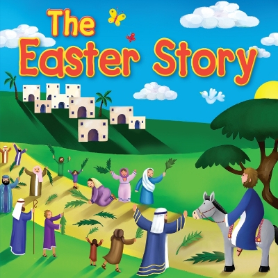 The The Easter Story by Juliet David