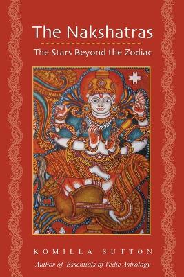 Nakshatras: The Stars Beyond the Zodiac book