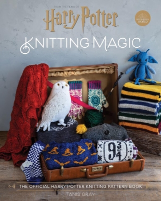 Harry Potter Knitting Magic: The official Harry Potter knitting pattern book by Tanis Gray