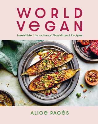 World Vegan: Irresistible International Plant-Based Recipes book