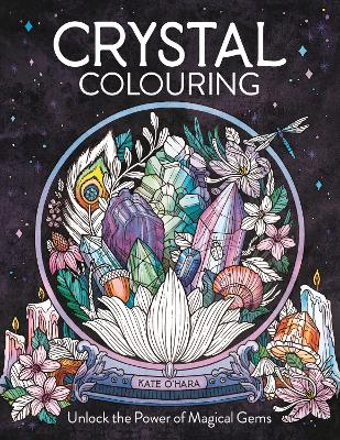 Crystal Colouring: Unlock the Power of Magical Gems book