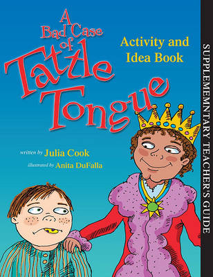 A Bad Case of Tattle Tongue Activity and Idea Book by Julia Cook