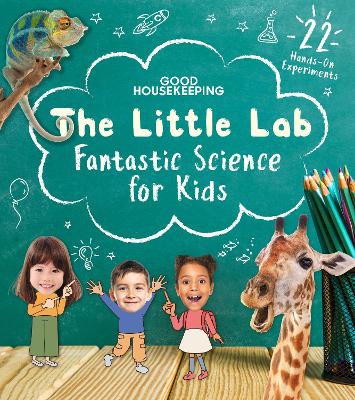 Good Housekeeping The Little Lab: Fantastic Science for Kids book