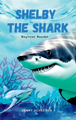 Shelby the Shark: Exploring the Secrets of the Great White Shark, Beginner Reader book