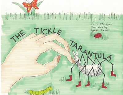 The Tickle Tarantula by John Morgan