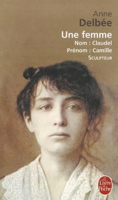 Une femme (Biography of Camille Claudel) book
