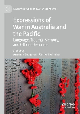 Expressions of War in Australia and the Pacific: Language, Trauma, Memory, and Official Discourse by Amanda Laugesen