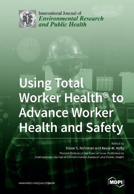 Using Total Worker Health(R) to Advance Worker Health and Safety book