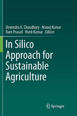 In Silico Approach for Sustainable Agriculture by Devendra K. Choudhary