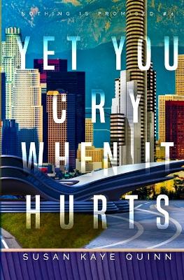 Yet You Cry When It Hurts (Nothing is Promised 4) book