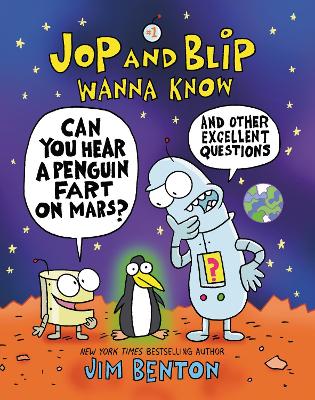 Jop and Blip Wanna Know #1: Can You Hear a Penguin Fart on Mars?: And Other Excellent Questions Graphic Novel by Jim Benton