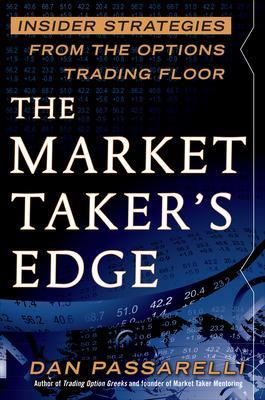 Market Taker's Edge: Insider Strategies from the Options Trading Floor book