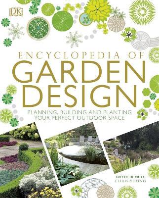 Encyclopedia Of Garden Design: Planning, Building and Planting Your Perfect Outdoor Space book