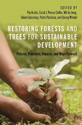 Restoring Forests and Trees for Sustainable Development: Policies, Practices, Impacts, and Ways Forward book
