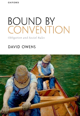 Bound by Convention: Obligation and Social Rules by David Owens