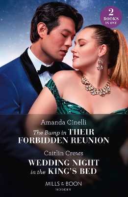 The Bump In Their Forbidden Reunion / Wedding Night In The King's Bed: The Bump in Their Forbidden Reunion (The Fast Track Billionaires' Club) / Wedding Night in the King's Bed (Mills & Boon Modern) by Caitlin Crews