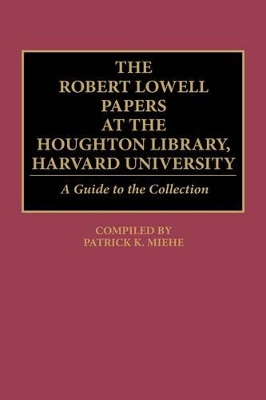 Robert Lowell Papers at the Houghton Library, Harvard University book