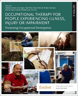 Occupational Therapy for People Experiencing Illness, Injury or Impairment: Promoting Occupational Participation by Michael Curtin