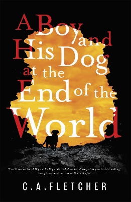 A Boy and his Dog at the End of the World by C a Fletcher