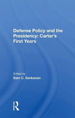 Defense Policy And The Presidency: Carter's First Years book