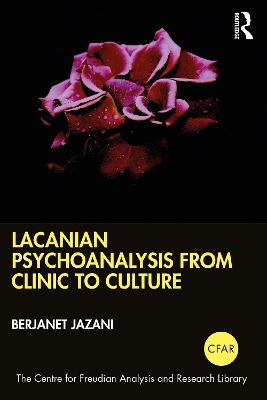 Lacanian Psychoanalysis from Clinic to Culture by Berjanet Jazani