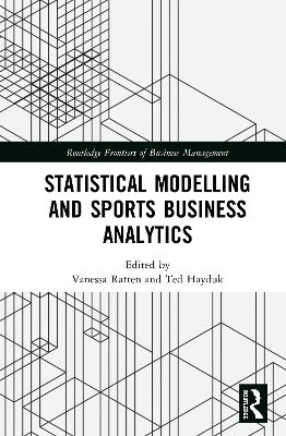Statistical Modelling and Sports Business Analytics by Vanessa Ratten