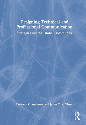Designing Technical and Professional Communication: Strategies for the Global Community by Deborah C. Andrews