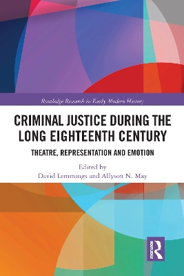 Criminal Justice During the Long Eighteenth Century: Theatre, Representation and Emotion book