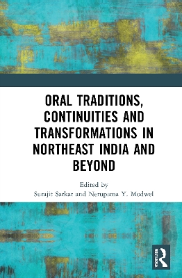 Oral Traditions, Continuities and Transformations in Northeast India and Beyond book
