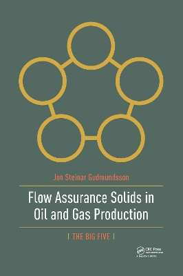 Flow Assurance Solids in Oil and Gas Production by Jon Gudmundsson