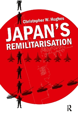 Japan's Remilitarisation by Christopher W. Hughes