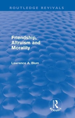 Friendship, Altruism and Morality (Routledge Revivals) book