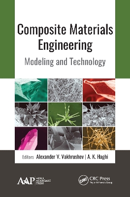 Composite Materials Engineering: Modeling and Technology by Alexander V. Vakhrushev