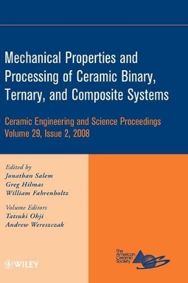 Mechanical Properties and Processing of Ceramic Binary, Ternary, and Composite Systems book