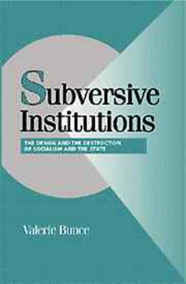 Subversive Institutions by Valerie Bunce