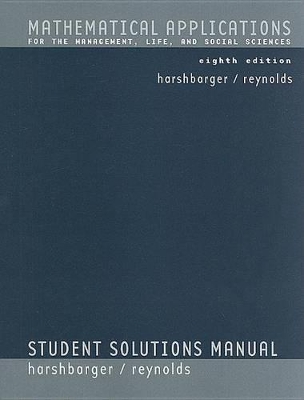 Mathematical Applications for the Management, Life, and Social Sciences Student Solutions Manual by Ronald J. Harshbarger