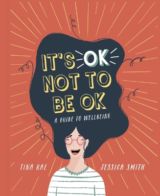 It's Ok Not to Be Ok: A Guide to Wellbeing by Dr. Tina Rae