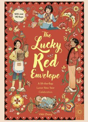 The Lucky Red Envelope: A Lift-The-Flap Lunar New Year Celebration: With Over 140 Flaps by Vikki Zhang