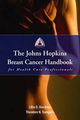 Johns Hopkins Breast Cancer Handbook for Health Care Professionals by Lillie D Shockney