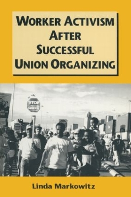 Worker Activism After Successful Union Organizing by Linda Markowitz