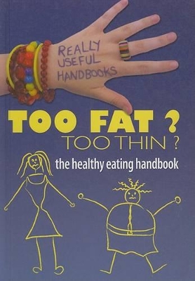 Too Fat? Too Thin? the Healthy Eating Handbook book