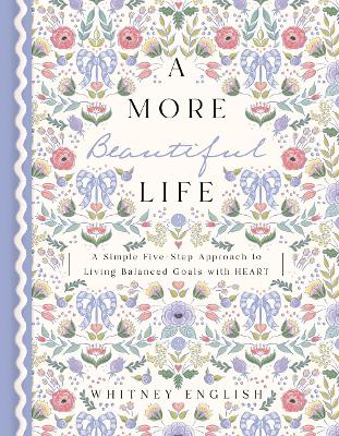 A More Beautiful Life: A Simple Five-Step Approach to Living Balanced Goals with HEART book