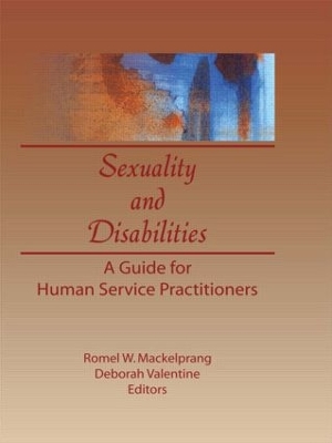 Sexuality and Disabilities : A Guide for Human Service Practitioners by Deborah P Valentine