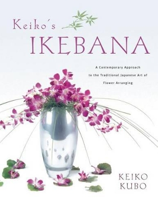 Keiko's Ikebana by Keiko Kubo