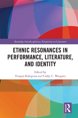 Ethnic Resonances in Performance, Literature, and Identity by Yiorgos Kalogeras
