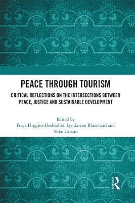 Peace Through Tourism: Critical Reflections on the Intersections between Peace, Justice and Sustainable Development book
